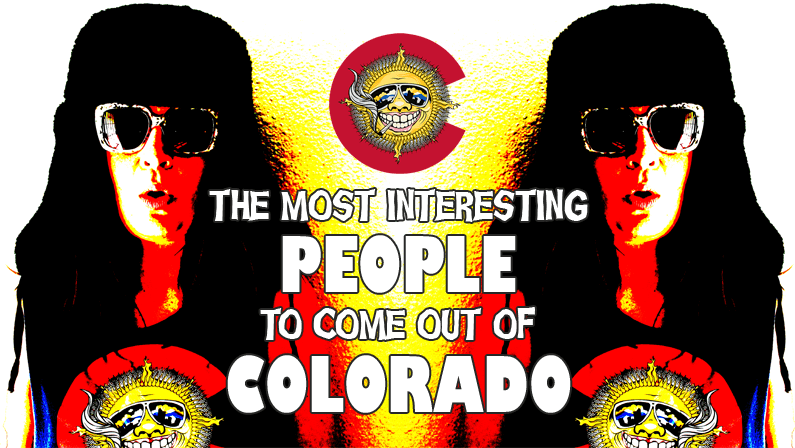 The Most Interesting People To Come Out Of Colorado