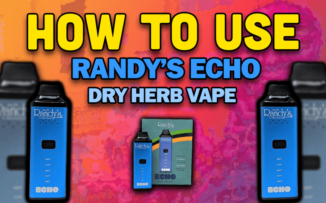 How To Use – Randy’s Echo Vape