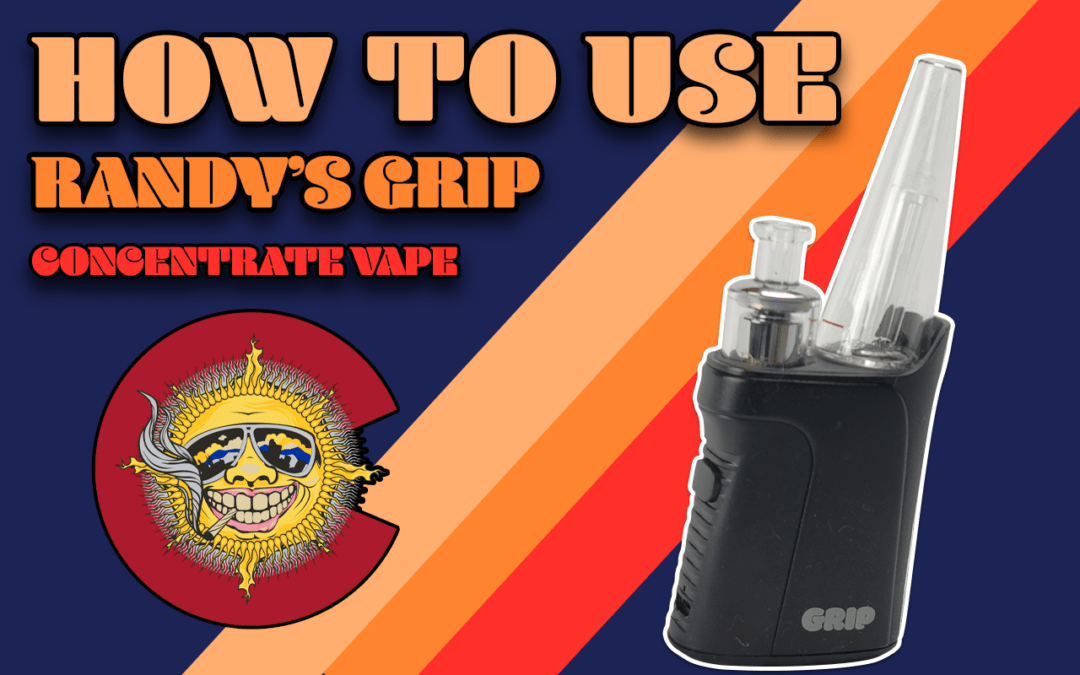 How To Use – Randy’s Grip Vape