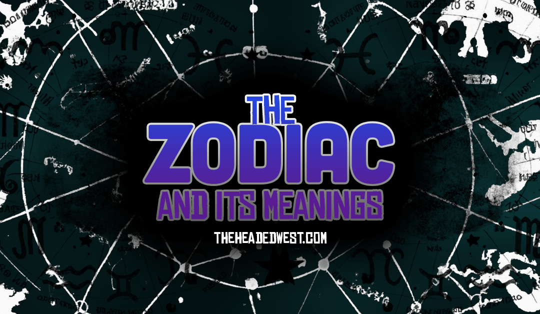 The Zodiac and Its Meanings Headed West