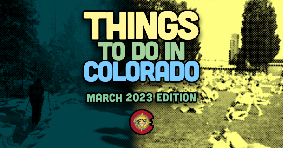 Things to do in Colorado March 2023 Edition Headed West