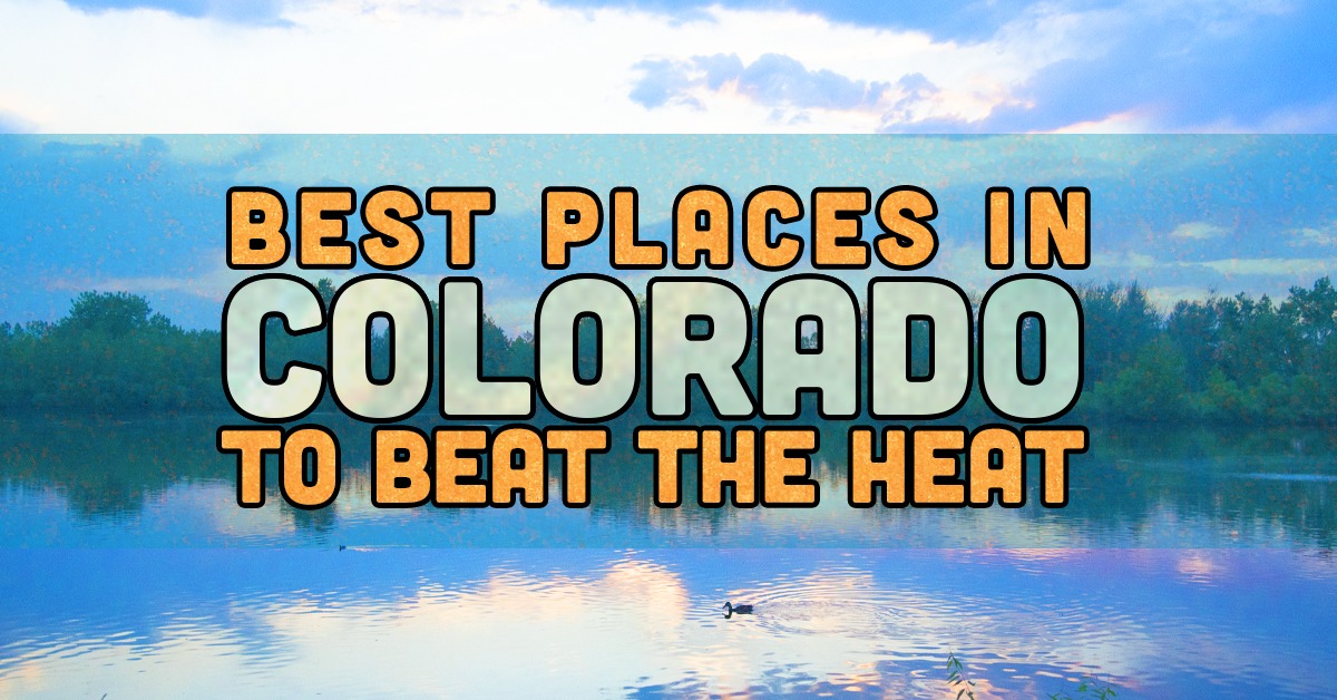 Beat the Heat in Colorado